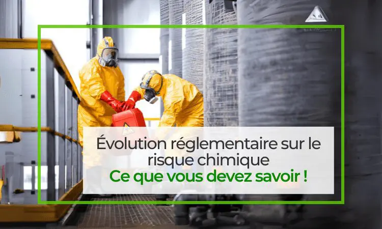 ÉVOLUTION RÉGLEMENTAIRE RISQUE CHIMIQUE