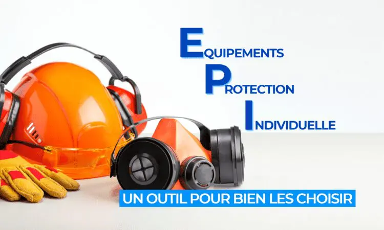 EPI : UN OUTIL POUR BIEN LES CHOISIR