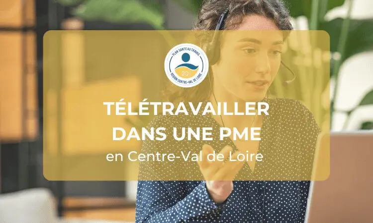 TÉLÉTRAVAILLER DANS UNE PME EN CVL