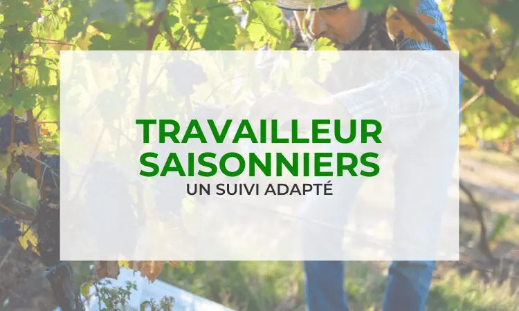 TRAVAILLEURS SAISONNIERS – SUIVI ADAPTÉ