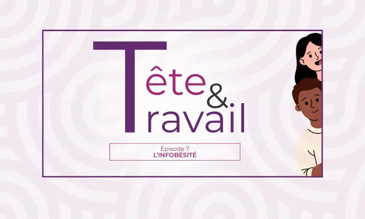 TÊTE & TRAVAIL – Épisode 7