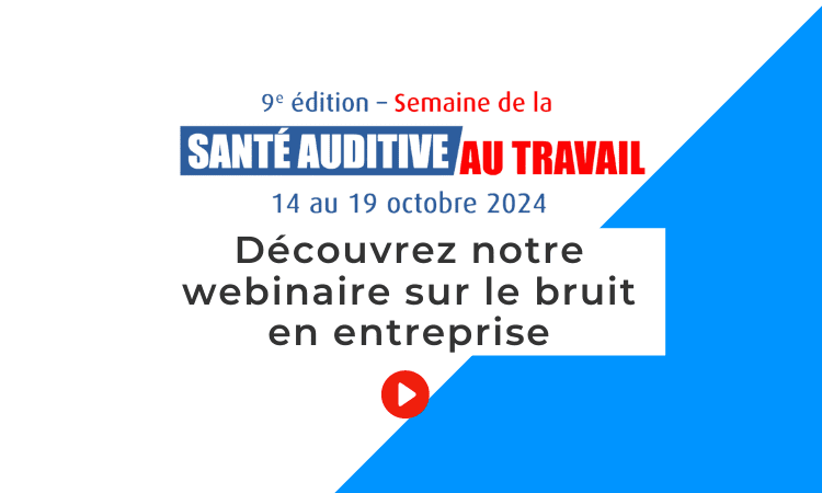 WEBINAIRE SUR LE BRUIT EN ENTREPRISE