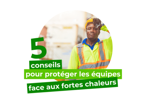 PROTÉGER LES ÉQUIPES FACE AUX FORTES CHALEURS
