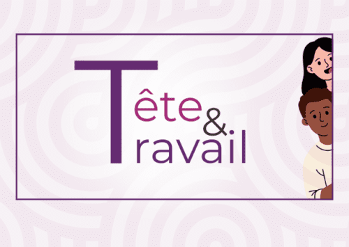 TÊTE & TRAVAIL – Episode 1